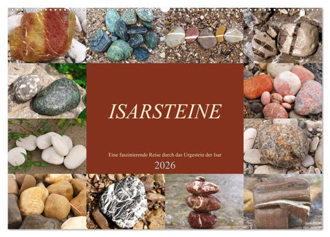 Isarsteine - Eine faszinierende Reise durch das Urgestein der Isar (Wandkalender 2026 DIN A2 quer), CALVENDO Monatskalender