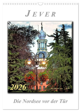 Jever - die Nordsee vor der Tür (Wandkalender 2026 DIN A3 hoch), CALVENDO Monatskalender