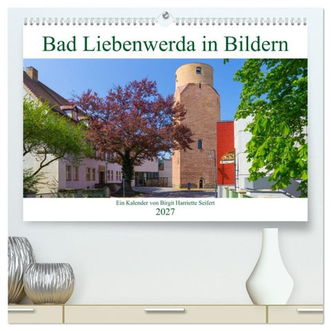 Bad Liebenwerda in Bildern (hochwertiger Premium Wandkalender 2027 DIN A2 quer), Kunstdruck in Hochglanz
