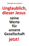Unglaublich, dieser Jesus