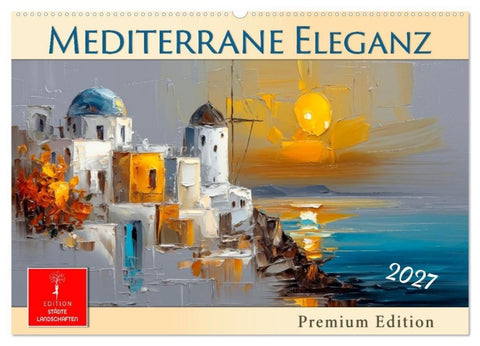 Mediterrane Eleganz (Wandkalender 2027 DIN A2 quer), CALVENDO Monatskalender