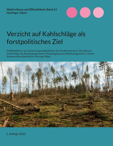 Verzicht auf Kahlschläge als forstpolitisches Ziel