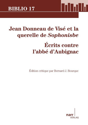 Jean Donneau de Visé et la querelle de Sophonisbe. Écrits contre l'abbé d'Aubignac