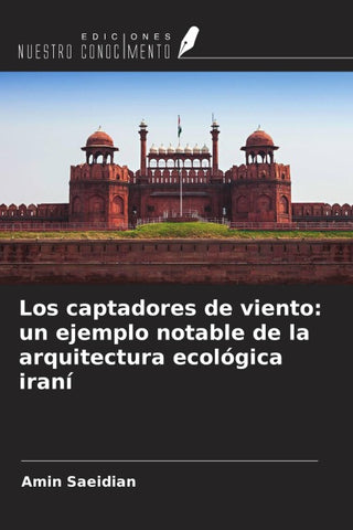 Los captadores de viento: un ejemplo notable de la arquitectura ecológica iraní