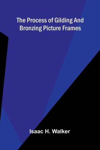 The process of gilding and bronzing picture frames