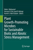 Plant Growth-Promoting Microbes for Sustainable Biotic and Abiotic Stress Management