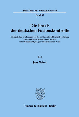 Die Praxis der deutschen Fusionskontrolle.
