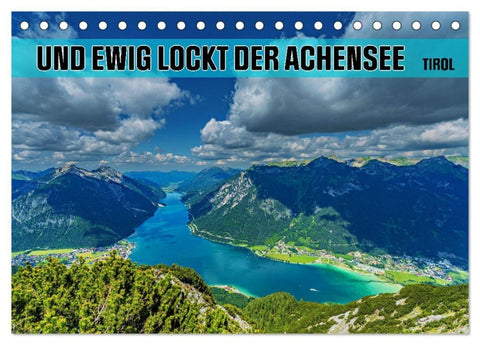 Und ewig lockt der Achensee - Tirol (Tischkalender 2027 DIN A5 quer), CALVENDO Monatskalender