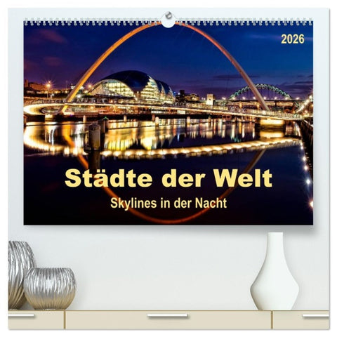 Städte der Welt - Skylines in der Nacht (hochwertiger Premium Wandkalender 2026 DIN A2 quer), Kunstdruck in Hochglanz