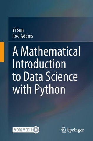 A Mathematical Introduction to Data Science with Python