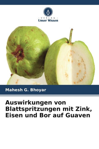 Auswirkungen von Blattspritzungen mit Zink, Eisen und Bor auf Guaven