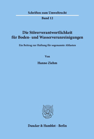 Die Störerverantwortlichkeit für Boden- und Wasserverunreinigungen.