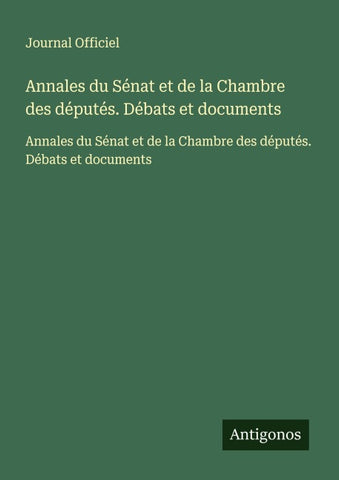Annales du Sénat et de la Chambre des députés. Débats et documents