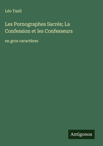 Les Pornographes Sacrés; La Confession et les Confesseurs