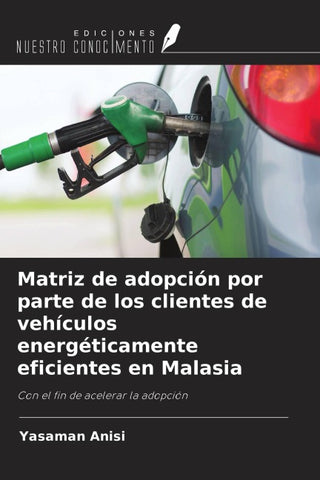Matriz de adopción por parte de los clientes de vehículos energéticamente eficientes en Malasia