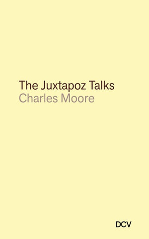 Charles Moore: The Juxtapoz Talks