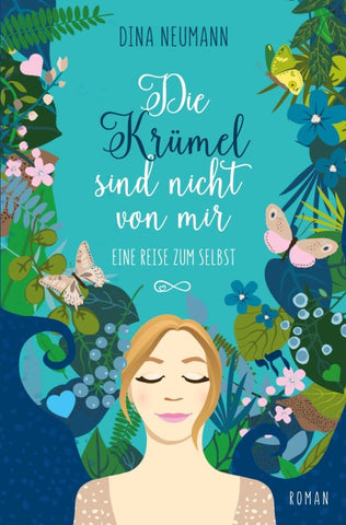 Die Krümel sind nicht von mir – Eine Reise zum Selbst – Erster Band der Krümel-Reihe