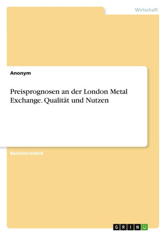 Preisprognosen an der London Metal Exchange. Qualität und Nutzen