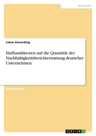 Einflussfaktoren auf die Quantität der Nachhaltigkeitsberichterstattung deutscher Unternehmen