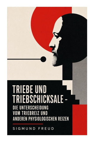 Triebe und Triebschicksale - Die Unterscheidung vom Triebreiz und anderen physiologischen Reizen
