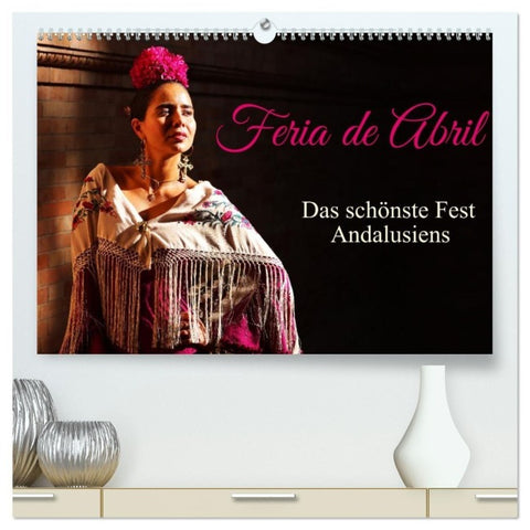Feria de Abril (hochwertiger Premium Wandkalender 2027 DIN A2 quer), Kunstdruck in Hochglanz