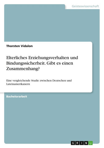 Elterliches Erziehungsverhalten und Bindungssicherheit. Gibt es einen Zusammenhang?