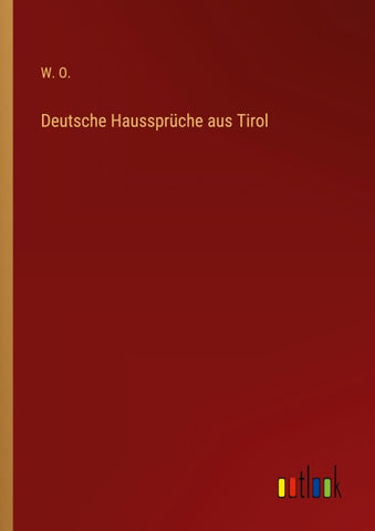 Deutsche Haussprüche aus Tirol