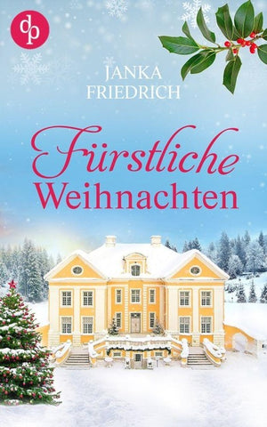 Fürstliche Weihnachten - Eine ungeplante Weihnachtsliebe