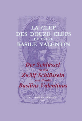 Der Schlüssel zu den Zwölf Schlüsseln von Bruder Basilius Valentinus /La Clef des Douze Clefs de Frère Basile Valentin