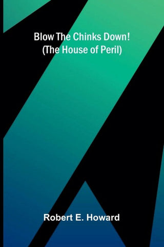 Blow the Chinks Down! (The House of Peril)