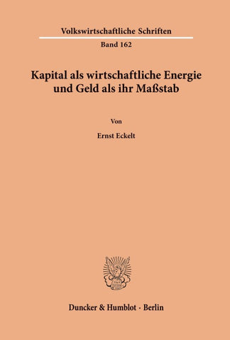 Kapital als wirtschaftliche Energie und Geld als ihr Maßstab.