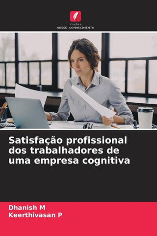 Satisfação profissional dos trabalhadores de uma empresa cognitiva