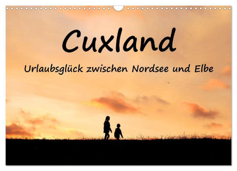 Cuxland, Urlaubsglück zwischen Nordsee und Elbe (Wandkalender 2026 DIN A3 quer), CALVENDO Monatskalender