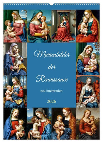 Marienbilder der Renaissance neu interpretiert (Wandkalender 2026 DIN A2 hoch), CALVENDO Monatskalender