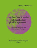 ...wollte Gott, ich wäre zu Schupbach so glücklich gewesen...