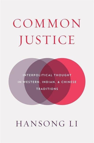 Common Justice: Interpolitical Thought in Western, Indian, and Chinese Traditions