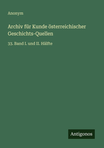 Archiv für Kunde österreichischer Geschichts-Quellen