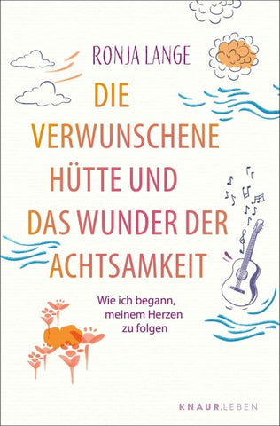 Die verwunschene Hütte und das Wunder der Achtsamkeit