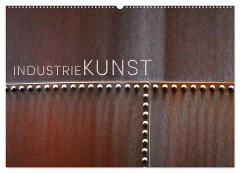 INDUSTRIEKUNST (Wandkalender 2027 DIN A2 quer), CALVENDO Monatskalender