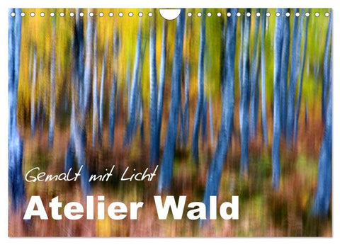 Atelier Wald - gemalt mit Licht (Wandkalender 2026 DIN A4 quer), CALVENDO Monatskalender