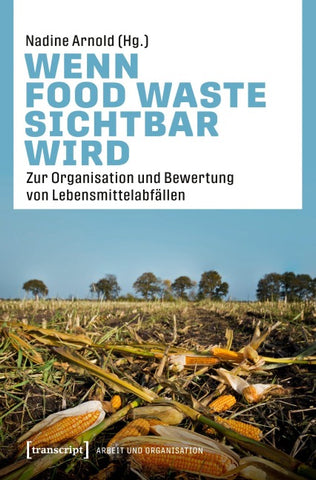 Wenn Food Waste sichtbar wird