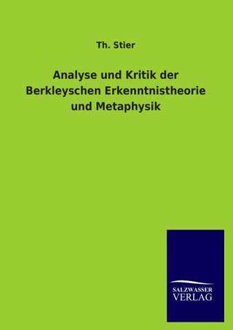 Analyse und Kritik der Berkleyschen Erkenntnistheorie und Metaphysik