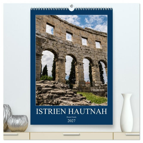 Istrien Hautnah (hochwertiger Premium Wandkalender 2027 DIN A2 hoch), Kunstdruck in Hochglanz