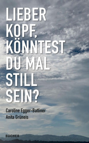 LIEBER KOPF, KÖNNTEST DU MAL STILL SEIN?
