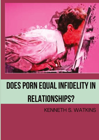 Does Porn Equal Infidelity in Relationships?