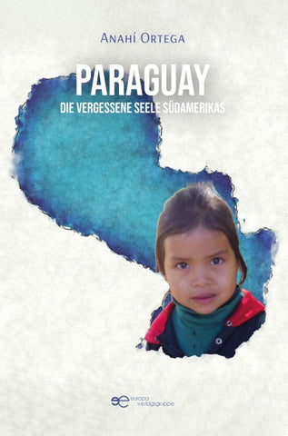 PARAGUAY – DIE VERGESSENE SEELE SÜDAMERIKAS
