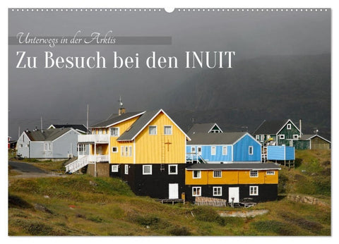 Zu Besuch bei den Inuit (Wandkalender 2027 DIN A2 quer), CALVENDO Monatskalender