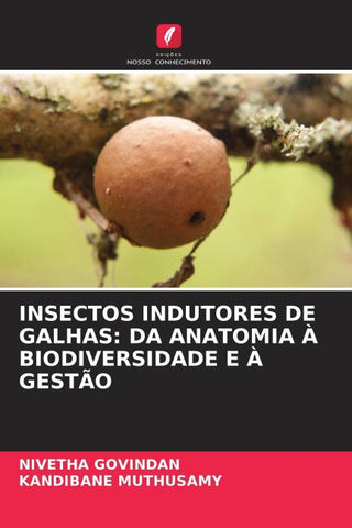 INSECTOS INDUTORES DE GALHAS: DA ANATOMIA À BIODIVERSIDADE E À GESTÃO