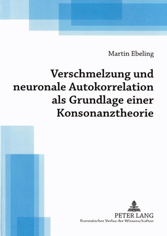 Verschmelzung und neuronale Autokorrelation als Grundlage einer Konsonanztheorie