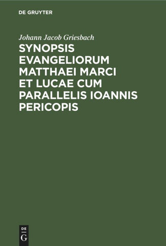 Synopsis Evangeliorum Matthaei Marci et Lucae cum Parallelis Ioannis Pericopis